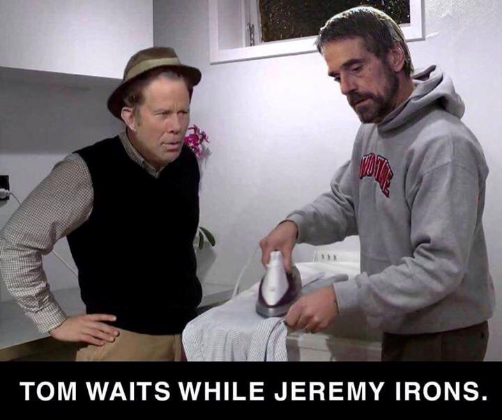 tom waits while jeremy irons